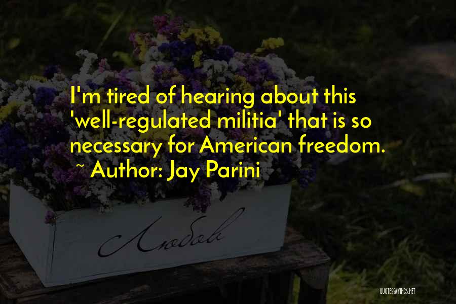 American Freedom Quotes By Jay Parini