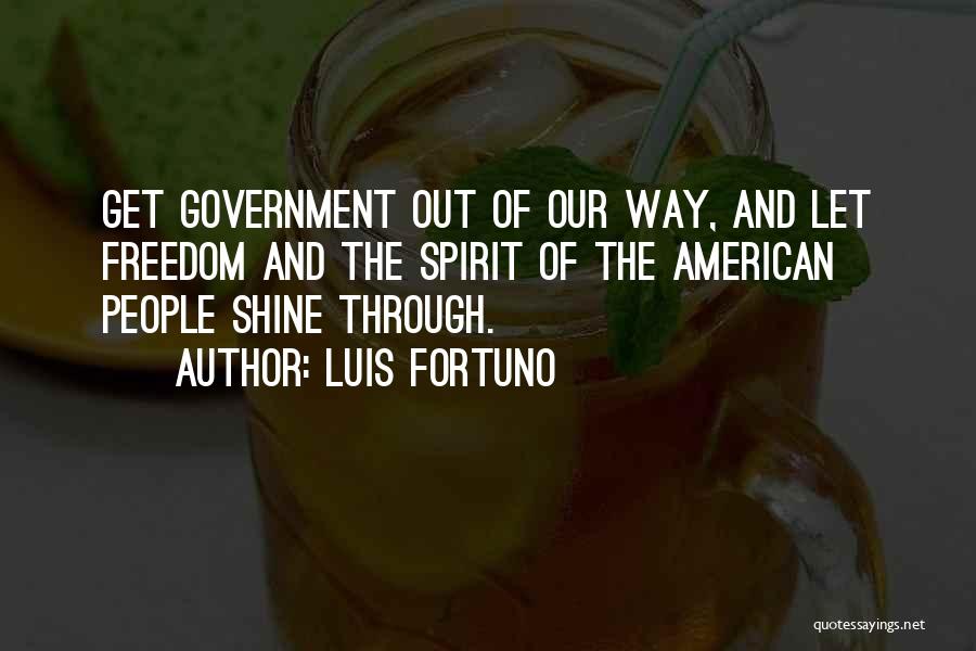 American Freedom Quotes By Luis Fortuno