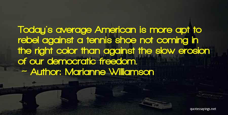 American Freedom Quotes By Marianne Williamson