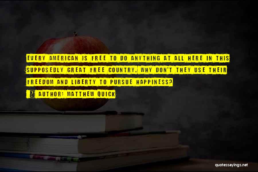 American Freedom Quotes By Matthew Quick