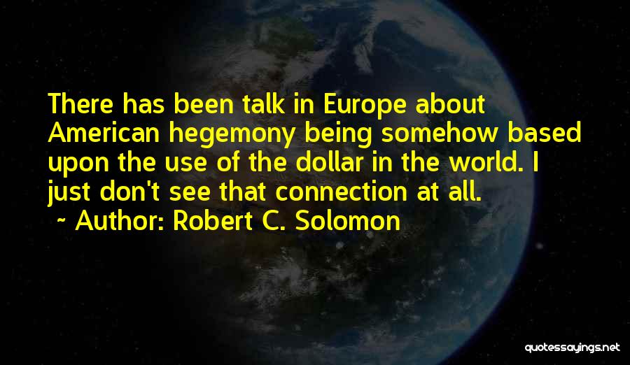 American Hegemony Quotes By Robert C. Solomon