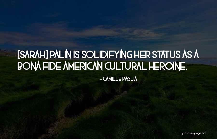 American Heroine Quotes By Camille Paglia American Heroine Quotes By Camille Paglia