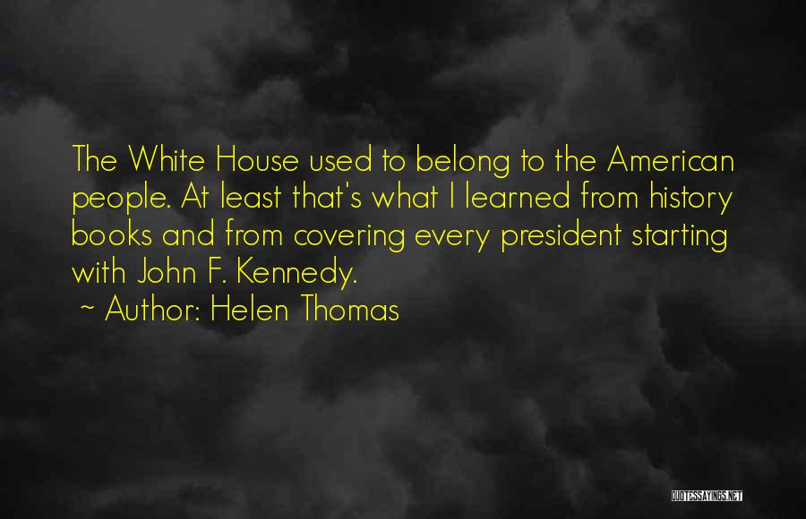 American History Quotes By Helen Thomas