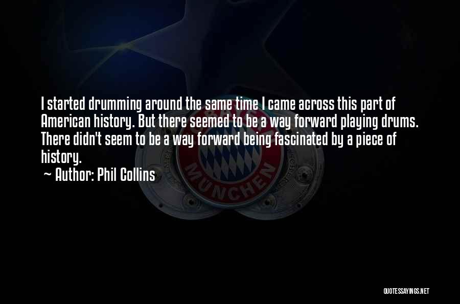 American History Quotes By Phil Collins