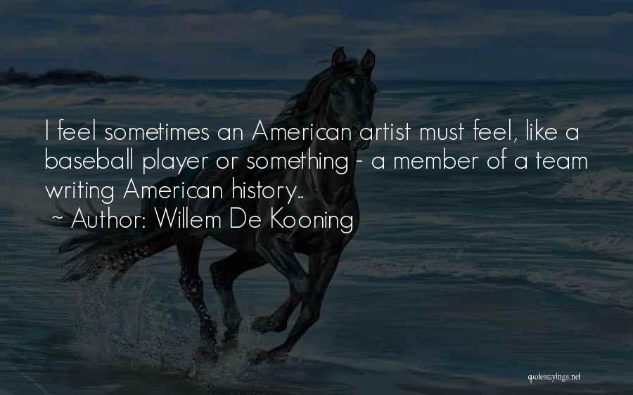 American History Quotes By Willem De Kooning