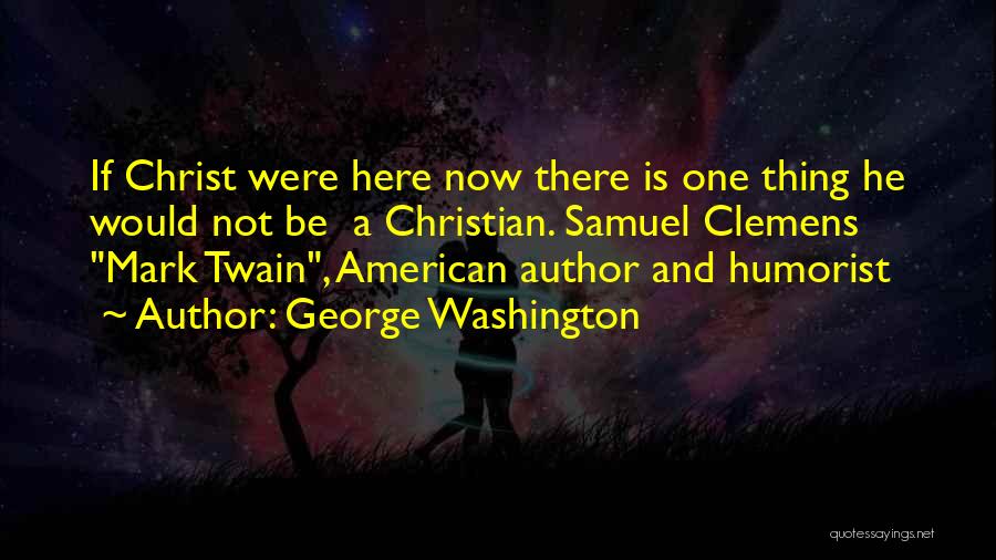 American Humorist Quotes By George Washington
