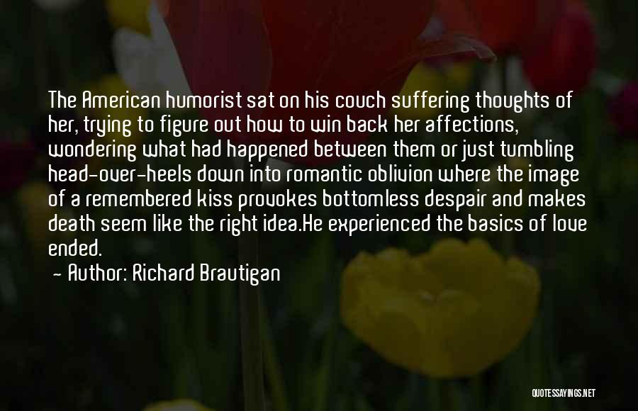 American Humorist Quotes By Richard Brautigan
