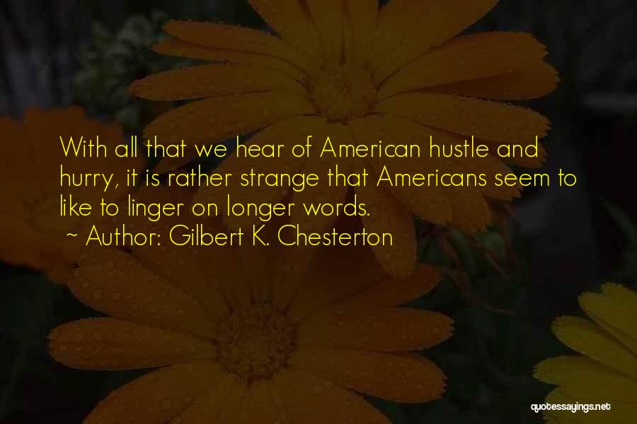 American Hustle Quotes By Gilbert K. Chesterton