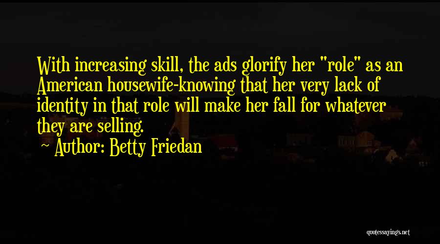 American Identity Quotes By Betty Friedan