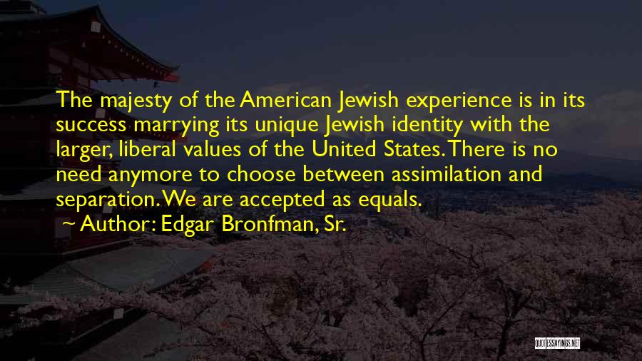 American Identity Quotes By Edgar Bronfman, Sr.