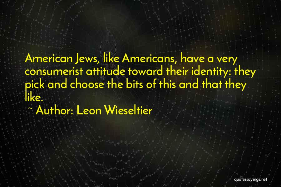 American Identity Quotes By Leon Wieseltier