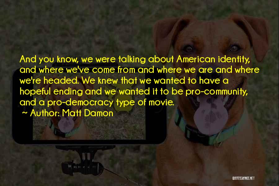 American Identity Quotes By Matt Damon