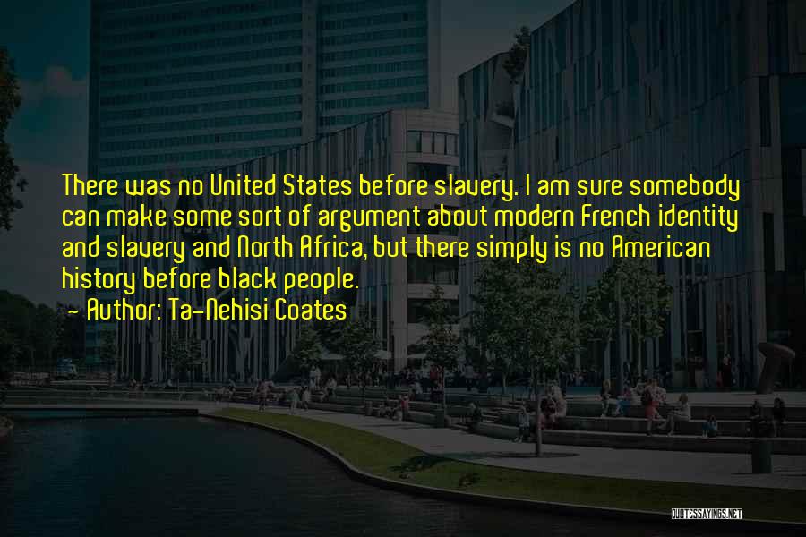 American Identity Quotes By Ta-Nehisi Coates