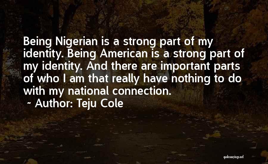 American Identity Quotes By Teju Cole