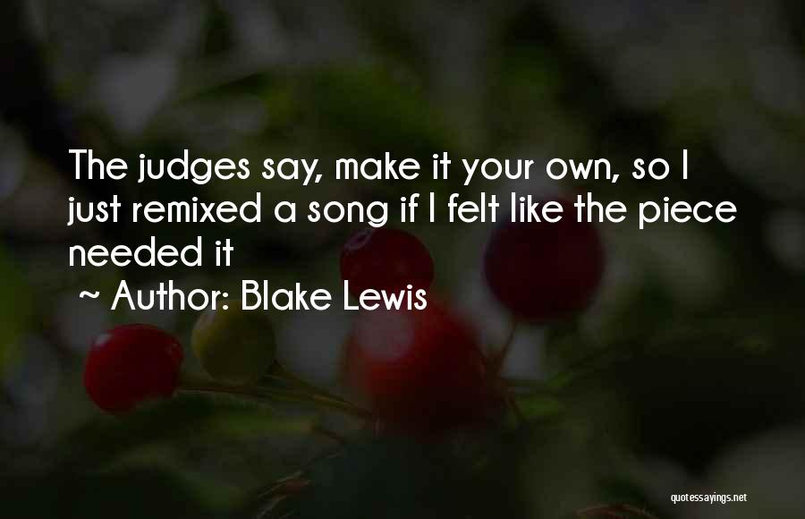 American Idol Judges Quotes By Blake Lewis