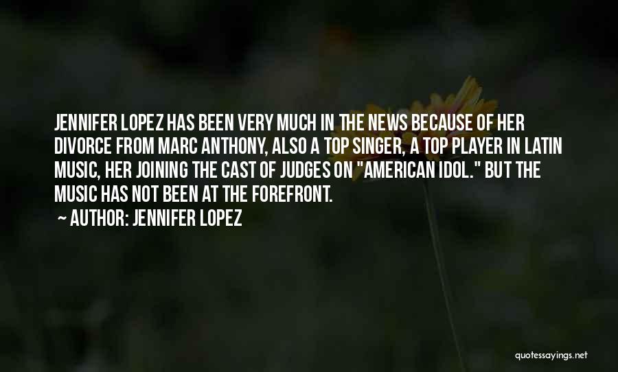 American Idol Judges Quotes By Jennifer Lopez
