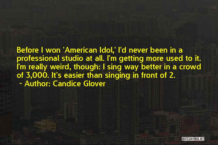 American Idol Quotes By Candice Glover