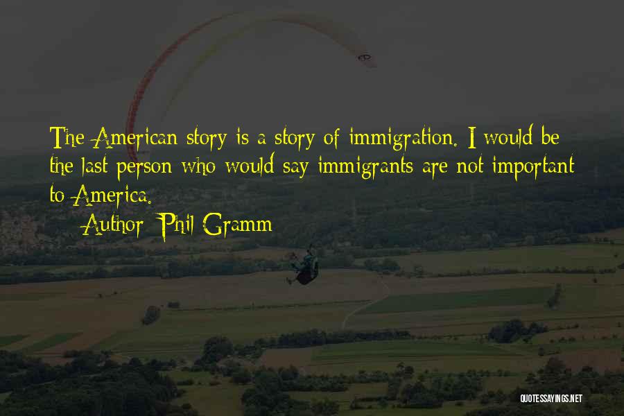American Immigration Quotes By Phil Gramm