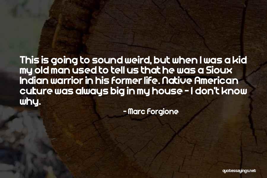 American Indian Culture Quotes By Marc Forgione American Indian Culture Quotes By Marc Forgione