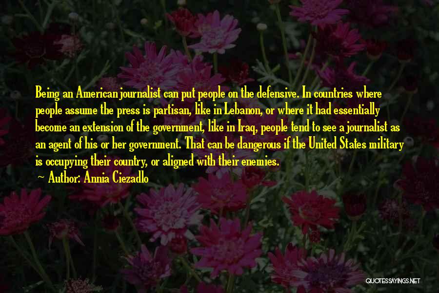 American Journalist Quotes By Annia Ciezadlo