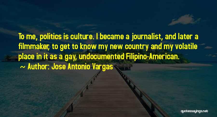 American Journalist Quotes By Jose Antonio Vargas