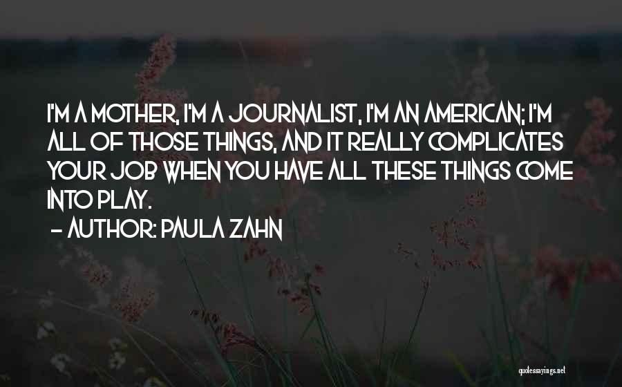 American Journalist Quotes By Paula Zahn