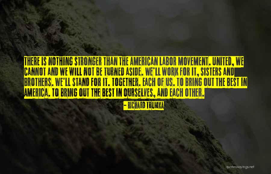 American Labor Quotes By Richard Trumka American Labor Quotes By Richard Trumka