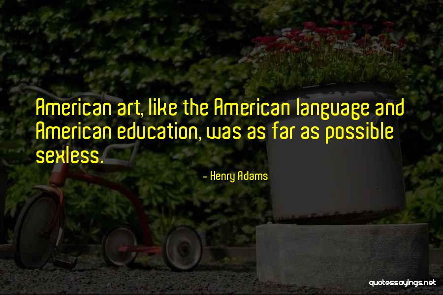 American Language Quotes By Henry Adams American Language Quotes By Henry Adams