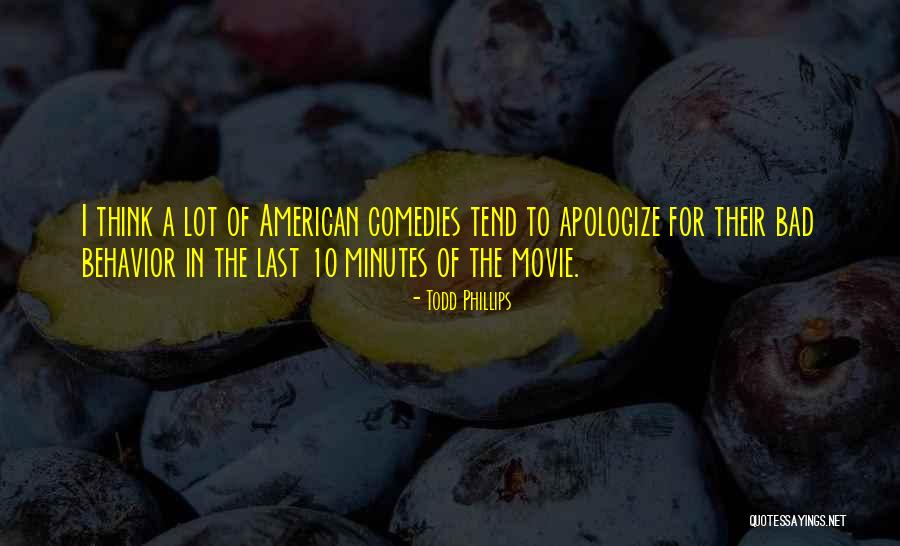 American Movie Quotes By Todd Phillips American Movie Quotes By Todd Phillips