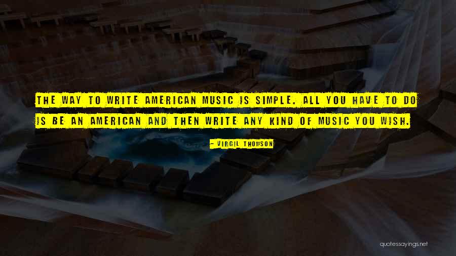 American Music Quotes By Virgil Thomson American Music Quotes By Virgil Thomson