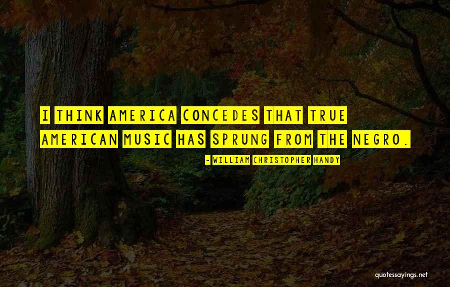 American Music Quotes By William Christopher Handy American Music Quotes By William Christopher Handy