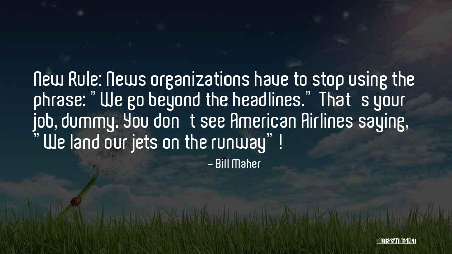 American News Quotes By Bill Maher
