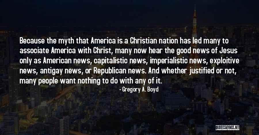 American News Quotes By Gregory A. Boyd