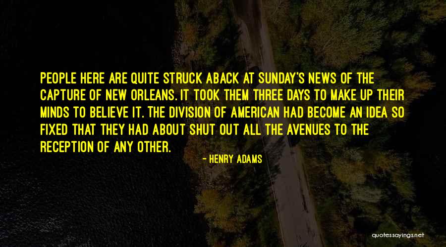 American News Quotes By Henry Adams