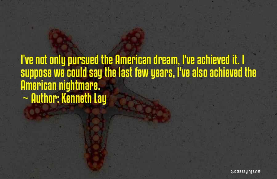 American Nightmare Quotes By Kenneth Lay