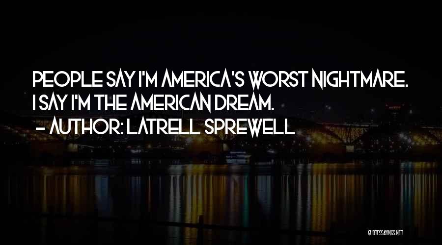 American Nightmare Quotes By Latrell Sprewell