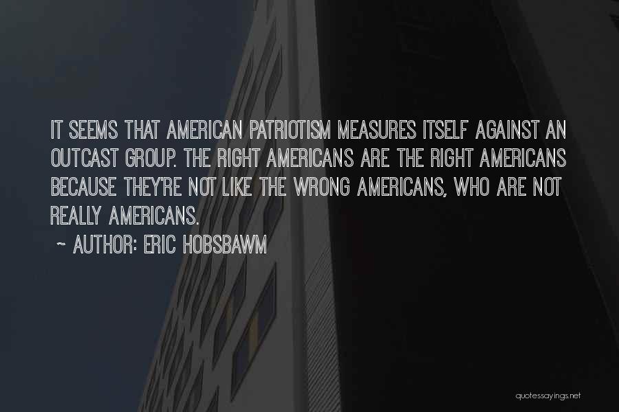 American Patriotism Quotes By Eric Hobsbawm