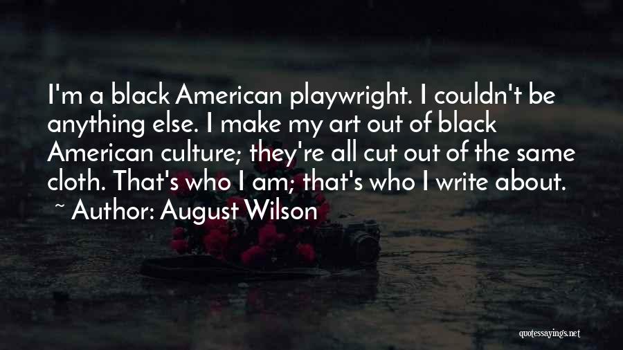 American Playwright Quotes By August Wilson