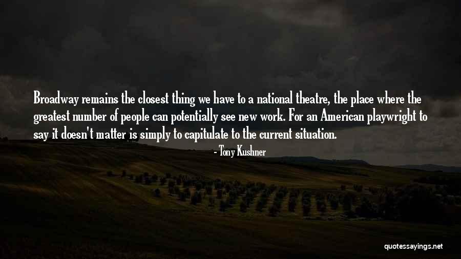 American Playwright Quotes By Tony Kushner