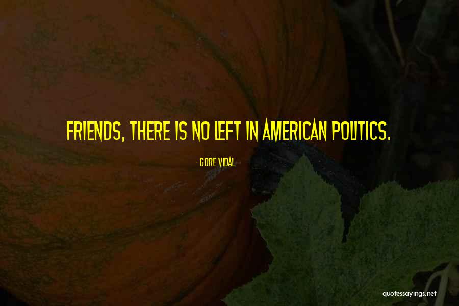 American Politics Quotes By Gore Vidal American Politics Quotes By Gore Vidal