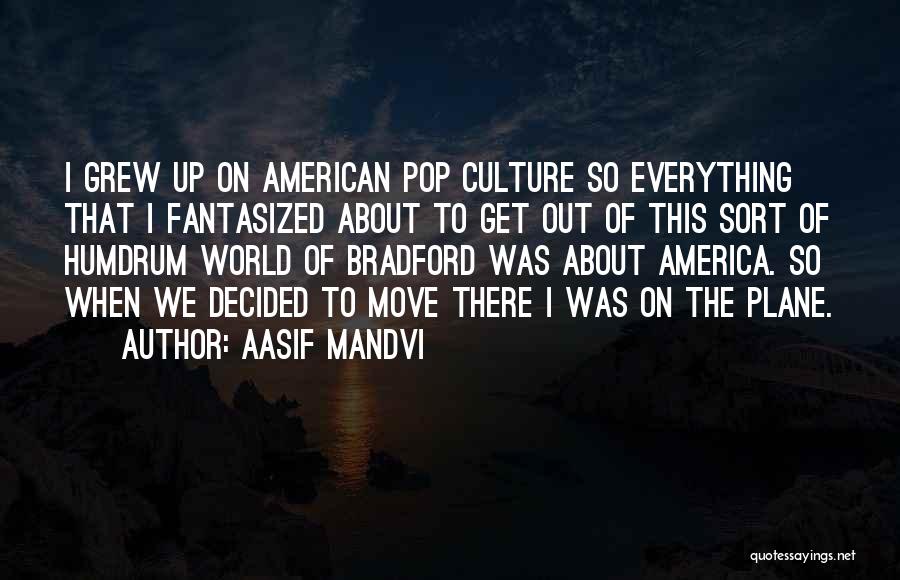 American Pop Culture Quotes By Aasif Mandvi