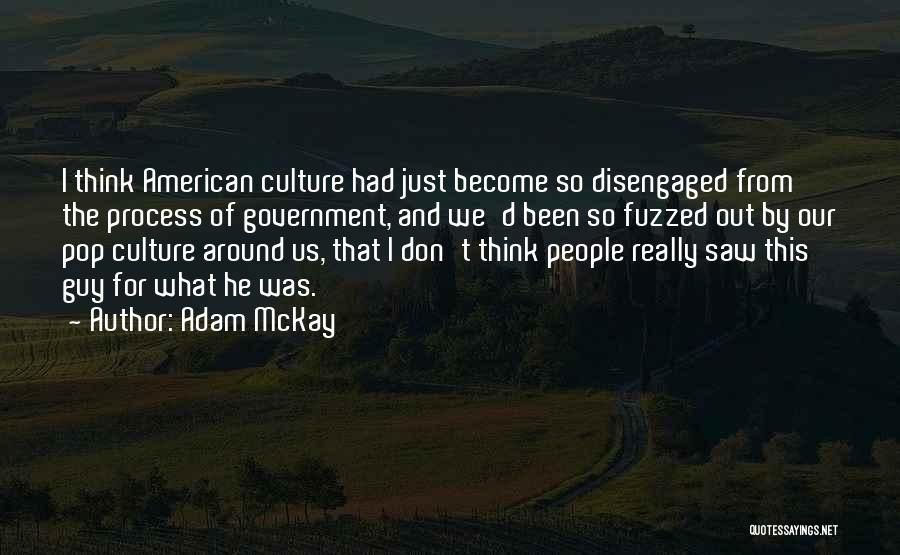 American Pop Culture Quotes By Adam McKay