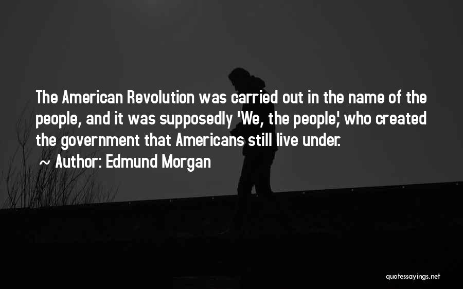 American Revolution Quotes By Edmund Morgan