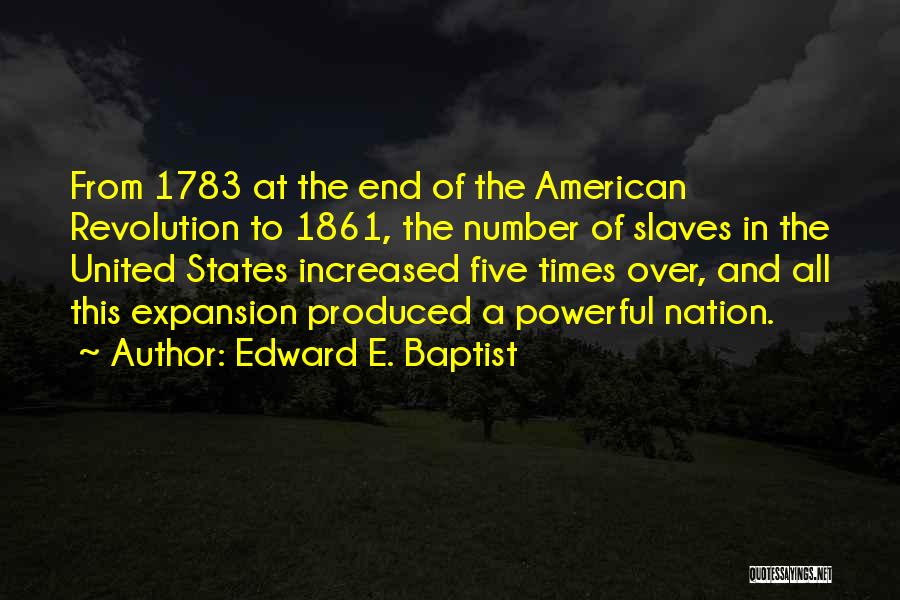 American Revolution Quotes By Edward E. Baptist