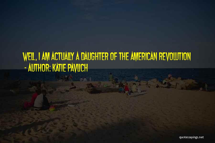 American Revolution Quotes By Katie Pavlich