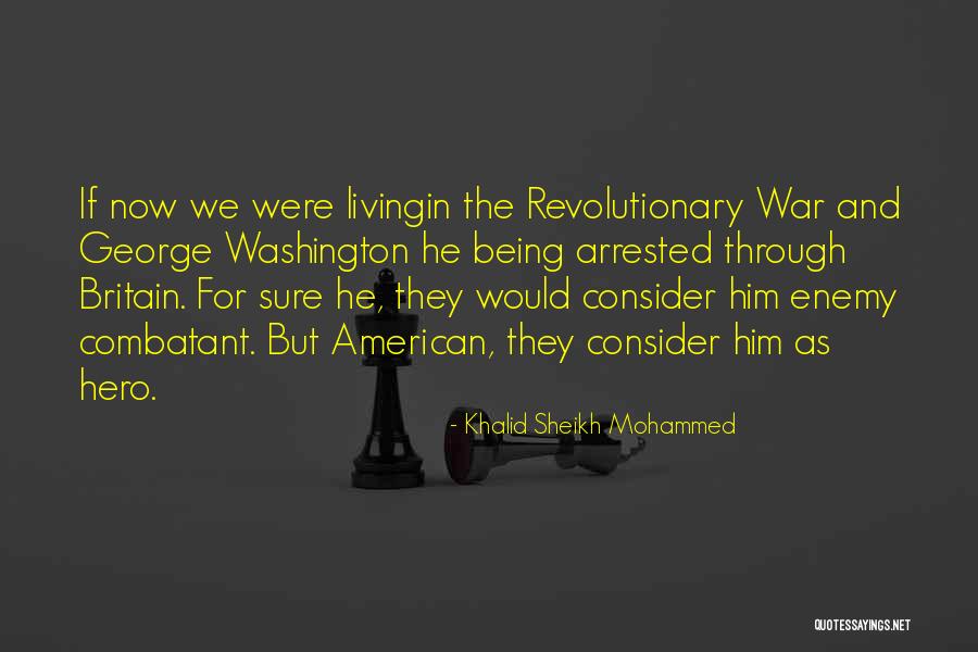 American Revolutionary War Quotes By Khalid Sheikh Mohammed