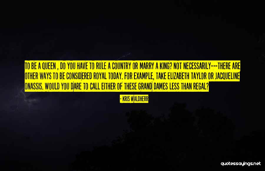 American Royalty Quotes By Kris Waldherr American Royalty Quotes By Kris Waldherr