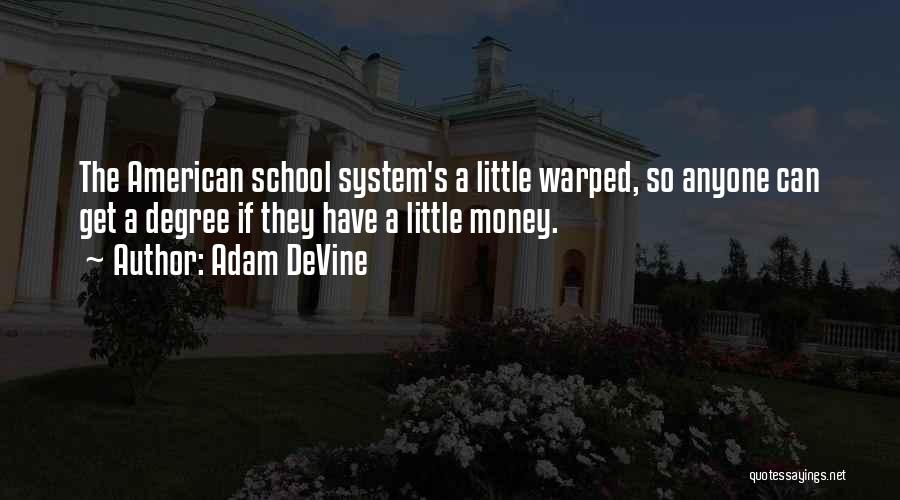 American School System Quotes By Adam DeVine