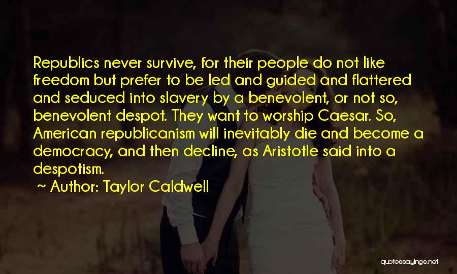American Slavery American Freedom Quotes By Taylor Caldwell American Slavery American Freedom Quotes By Taylor Caldwell