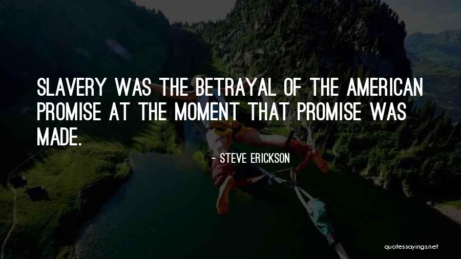 American Slavery Quotes By Steve Erickson American Slavery Quotes By Steve Erickson